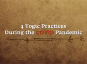 4 Beneficial Yogic Practices During the COVID Pandemic