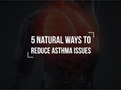 5 Natural Ways to Reduce Asthma Issues