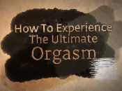 How to Experience the Ultimate Orgasm