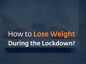 How to Lose Weight During the Lockdown