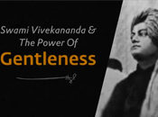 Swami Vivekananda And The Power Of Gentleness