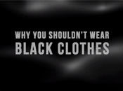 Think Twice Before Wearing Black Clothes