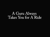 A Guru Always Takes You For A Ride