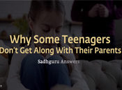 Why Some Teenagers Don’t Get Along With Their Parents
