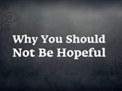 Why You Should NOT Be Hopeful